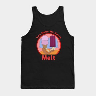 You Make My Heart Melt Tank Top